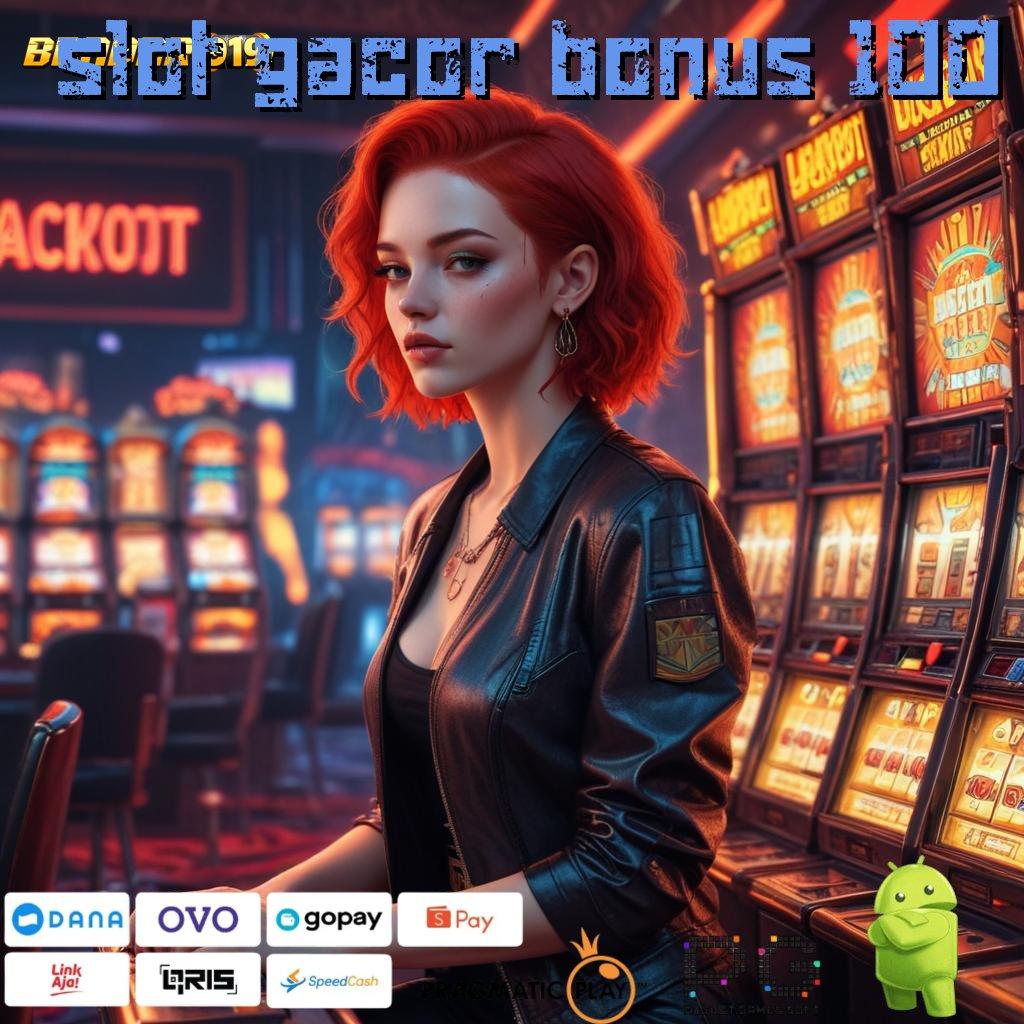 SLOT GACOR BONUS 100 | depo bank bsi idr 5