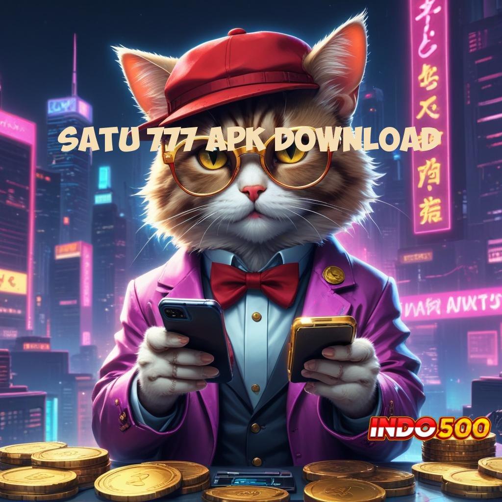 SATU 777 APK DOWNLOAD Login Sekarang Untuk Deposit Tanpa Potongan Cepat