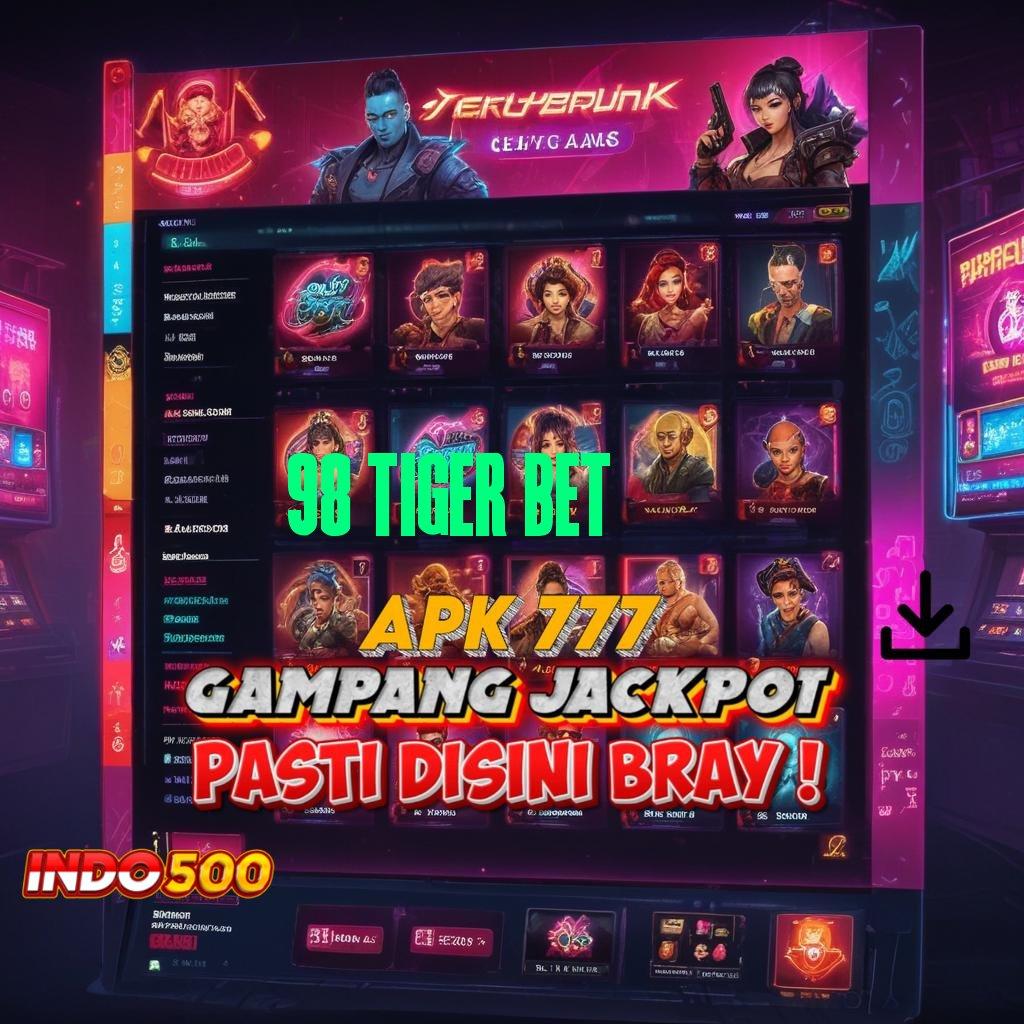 98 TIGER BET ♒ Jalur Baru untuk Cuan Maksimal Setiap Hari