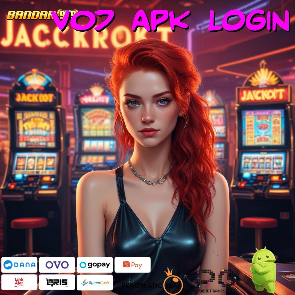 V07 APK LOGIN @ harapan slot juara fokus pada keberuntungan