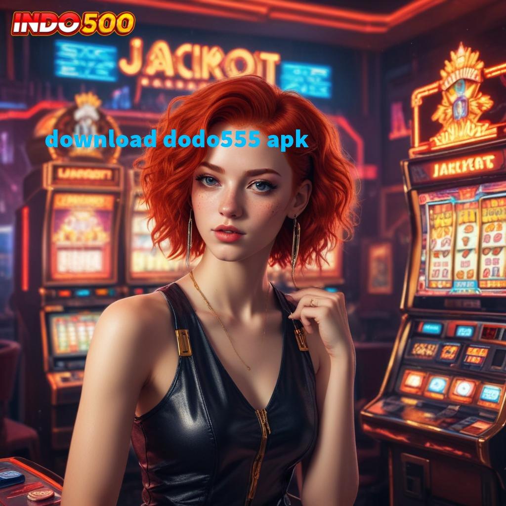 DOWNLOAD DODO555 APK ⚡ Unduh APK Slot Resmi Dengan RTP Stabil