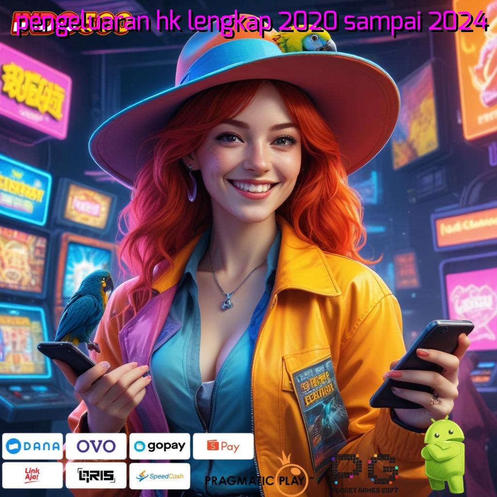 PENGELUARAN HK LENGKAP 2020 SAMPAI 2024 Event Android iOS Bonus Besar Ruang Interaksi