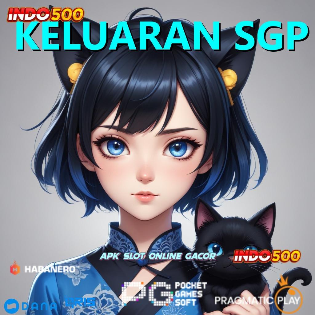 KELUARAN SGP 🥇 akun baru gampang jp jalan menuju maxwin tanpa hambatan