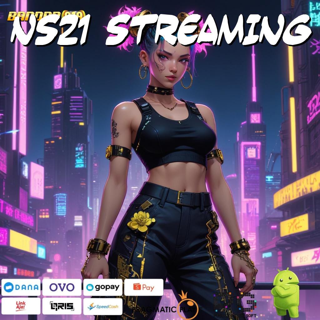 NS21 STREAMING | Ruang Penyimpanan Bonus Besar Hari Ini