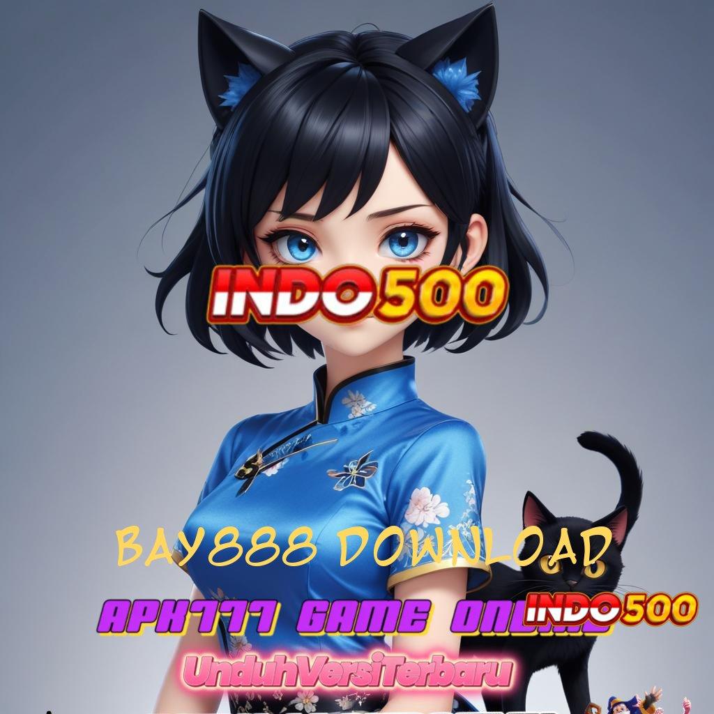 BAY888 DOWNLOAD ➿ Pembaruan APK Bonus Harian Perangkat Keras