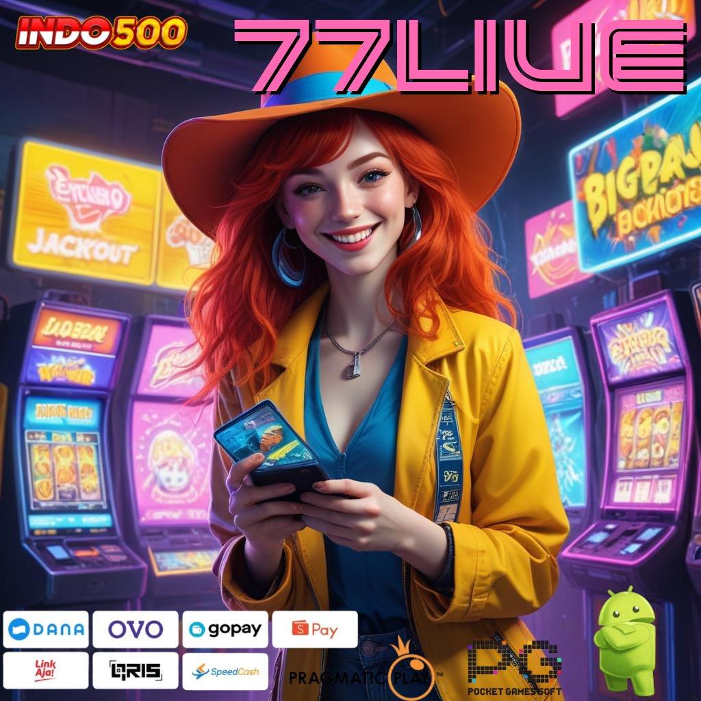 77LIVE Game Android Unduhan Versi Mudah Dimainkan