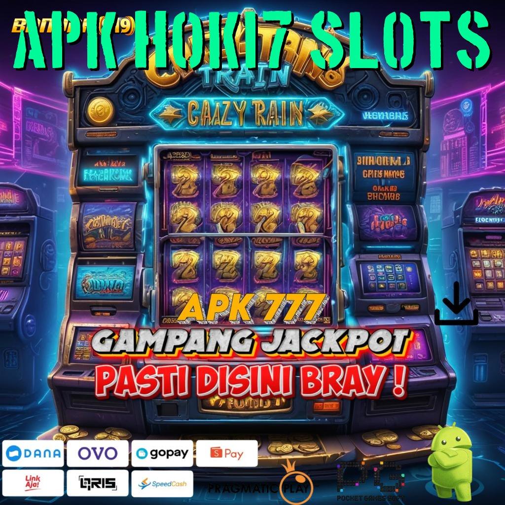 APK HOKI7 SLOTS @ pencapaian teratas