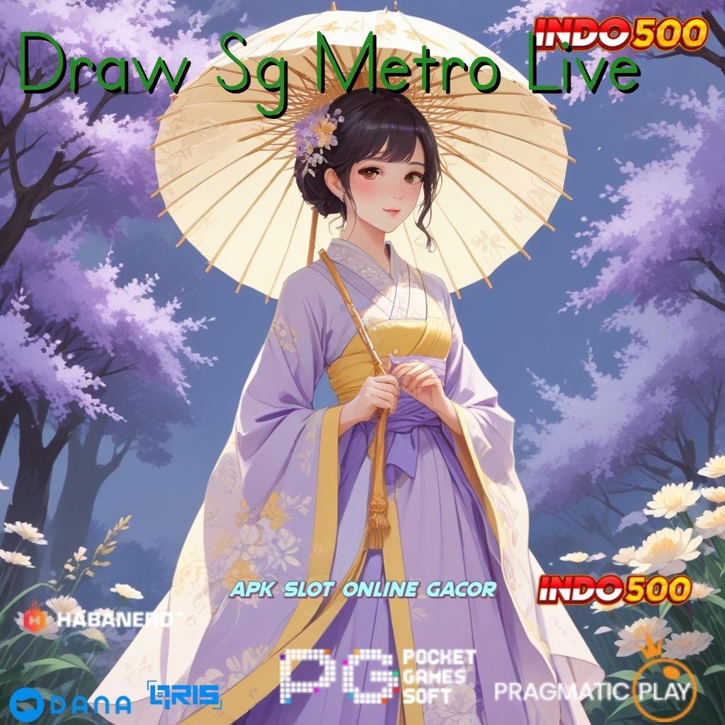 Draw Sg Metro Live