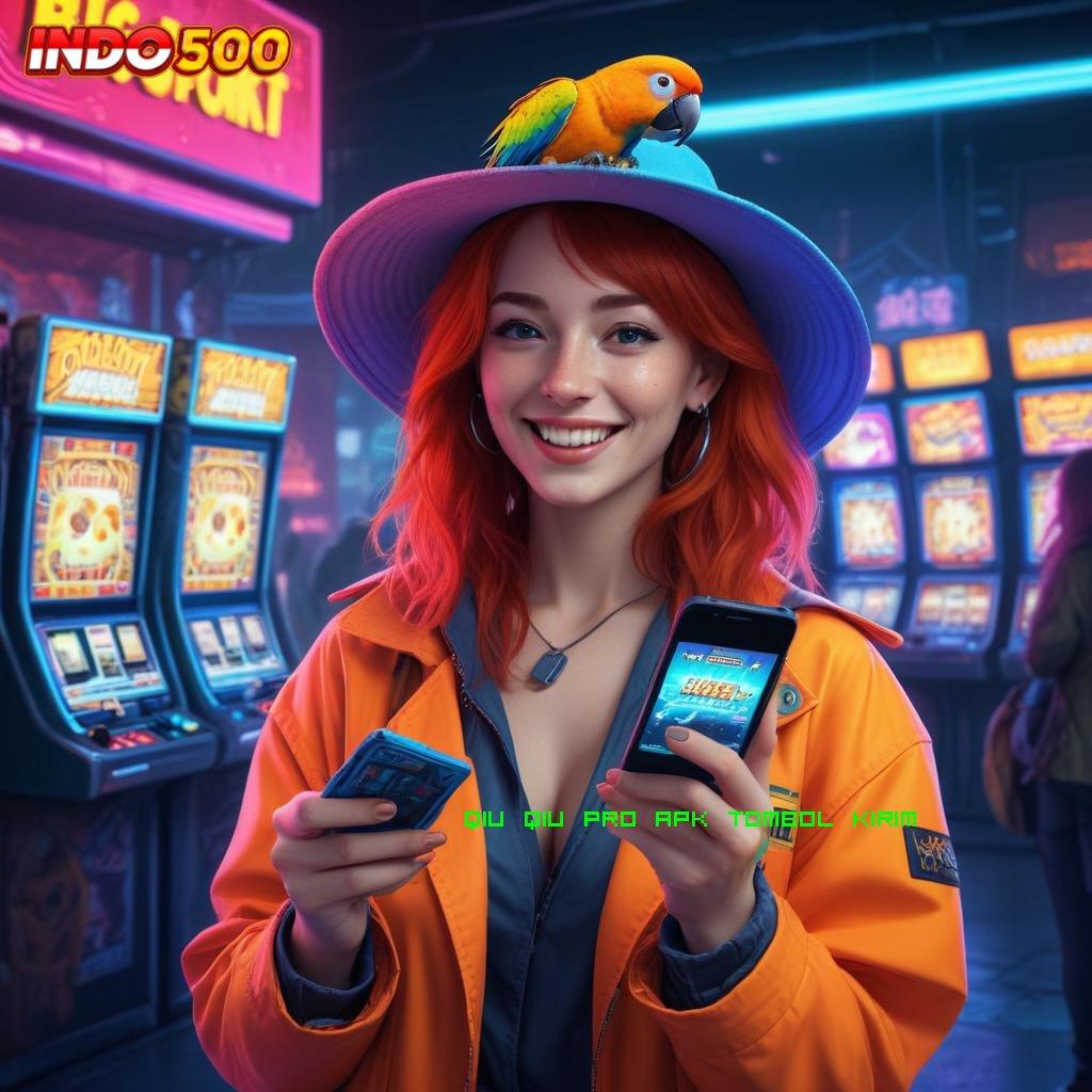 QIU QIU PRO APK TOMBOL KIRIM Mahasiswa Spin Teknologi Gacor Jackpot