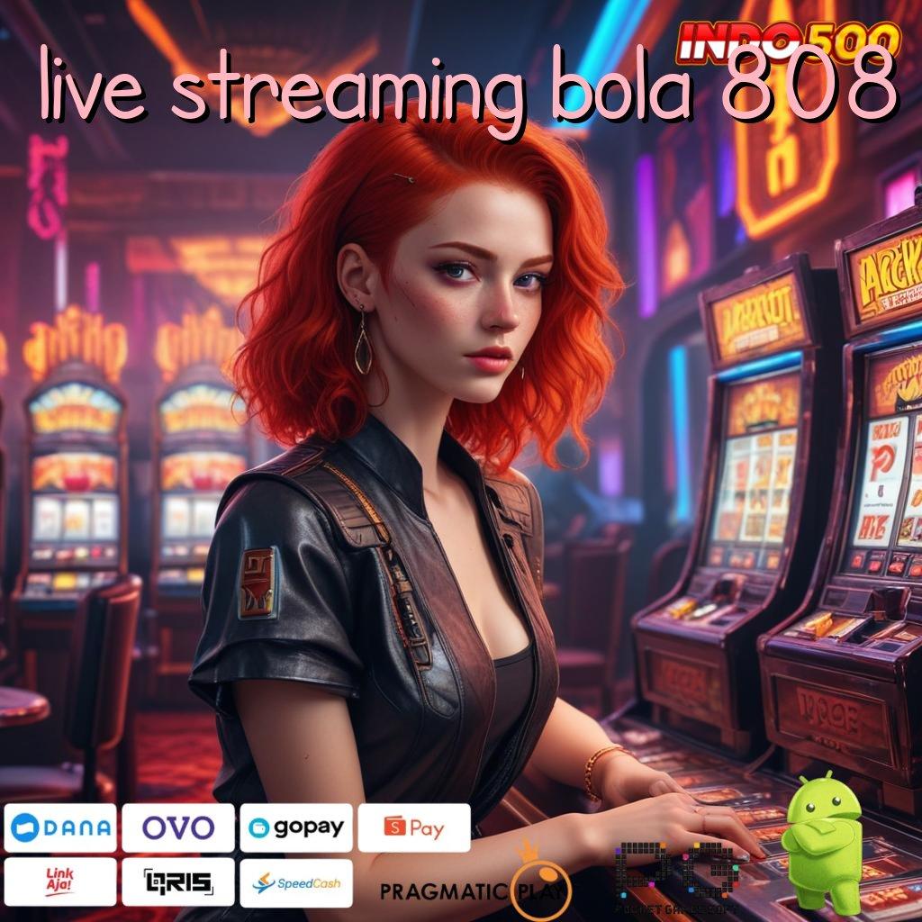 LIVE STREAMING BOLA 808 Aplikasi Rezeki Bonus Berlimpah