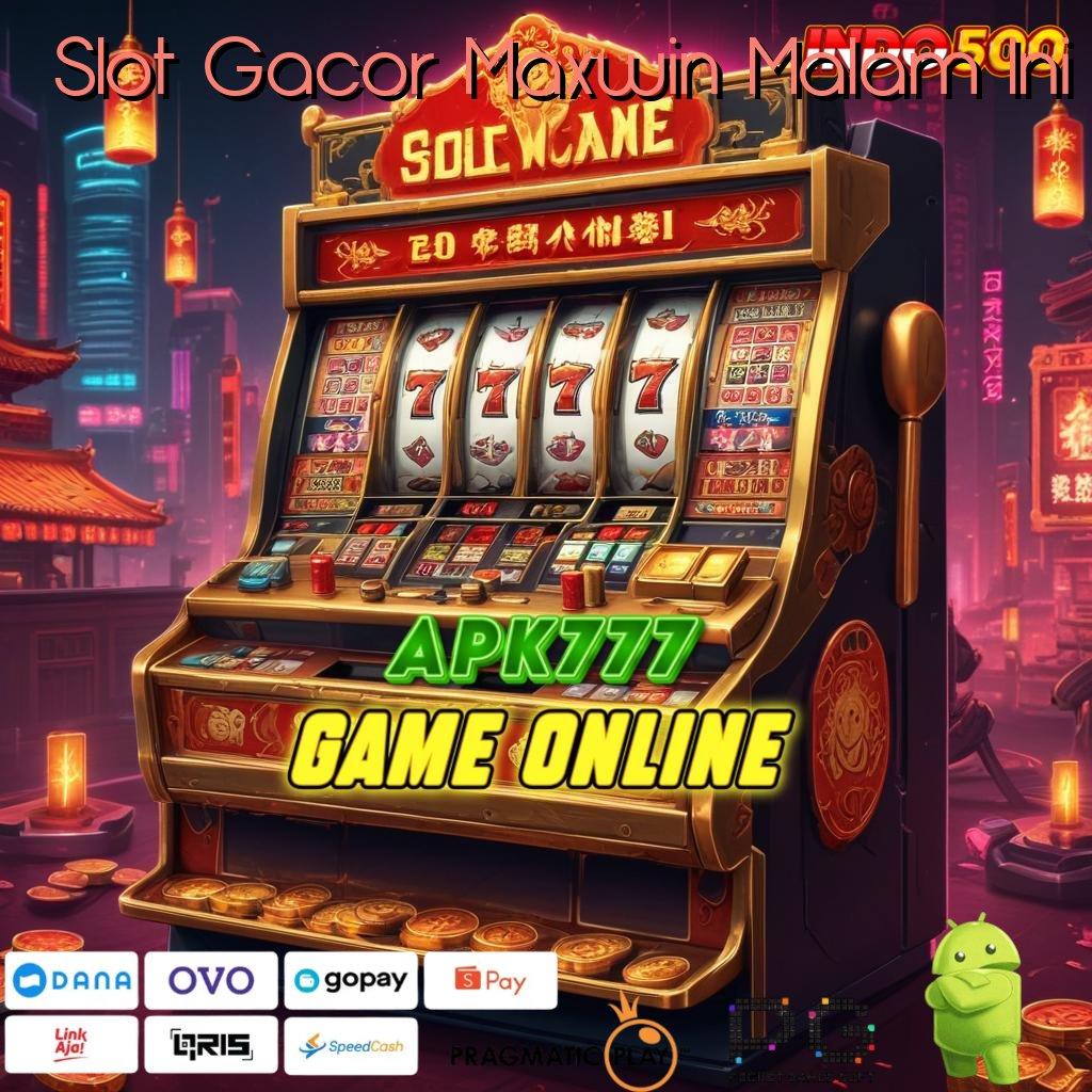 Slot Gacor Maxwin Malam Ini