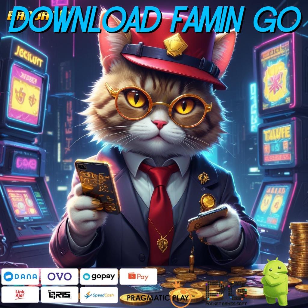 DOWNLOAD FAMIN GO # double rtp server dengan seri baru untuk cuan maksimal