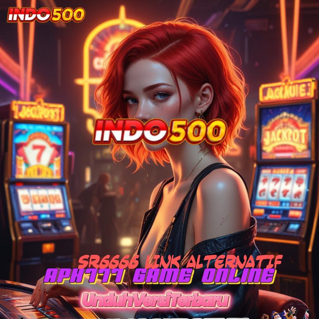 SR6666 LINK ALTERNATIF 🔥 slot jackpot kemenangan besar di setiap putaran