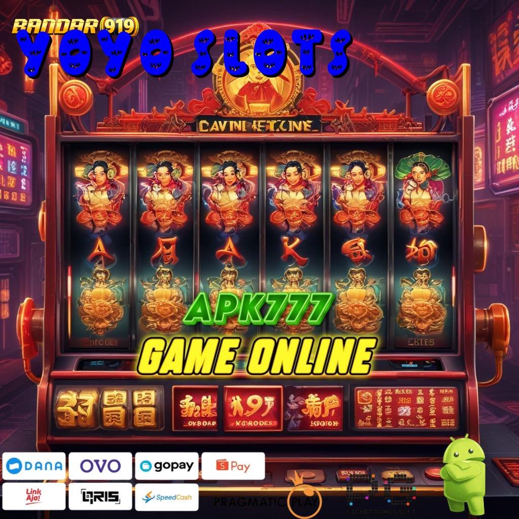 YOYO SLOTS @ Android Apk Modern Edisi Terbaru Semua