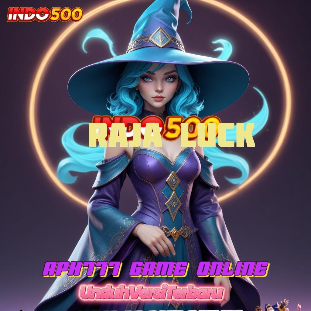 RAJA LUCK ⇉ Keuangan Aman Terbaru Versi 2.988.44 Tahun Ini Unduh