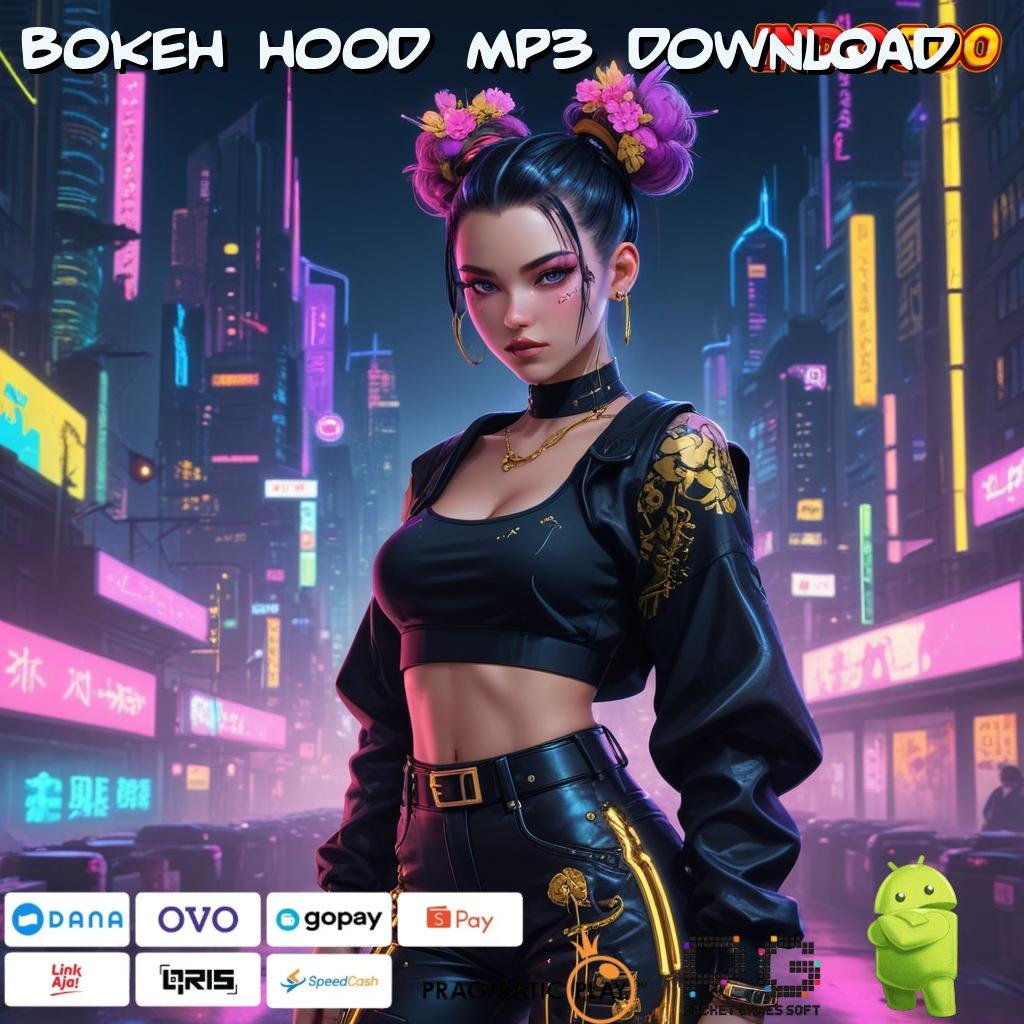 BOKEH HOOD MP3 DOWNLOAD Aplikasi Gacor Untung Maksimal