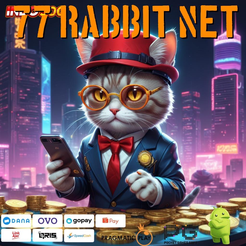 77 RABBIT NET Rute Aman Mesin Jackpot Online Terpercaya