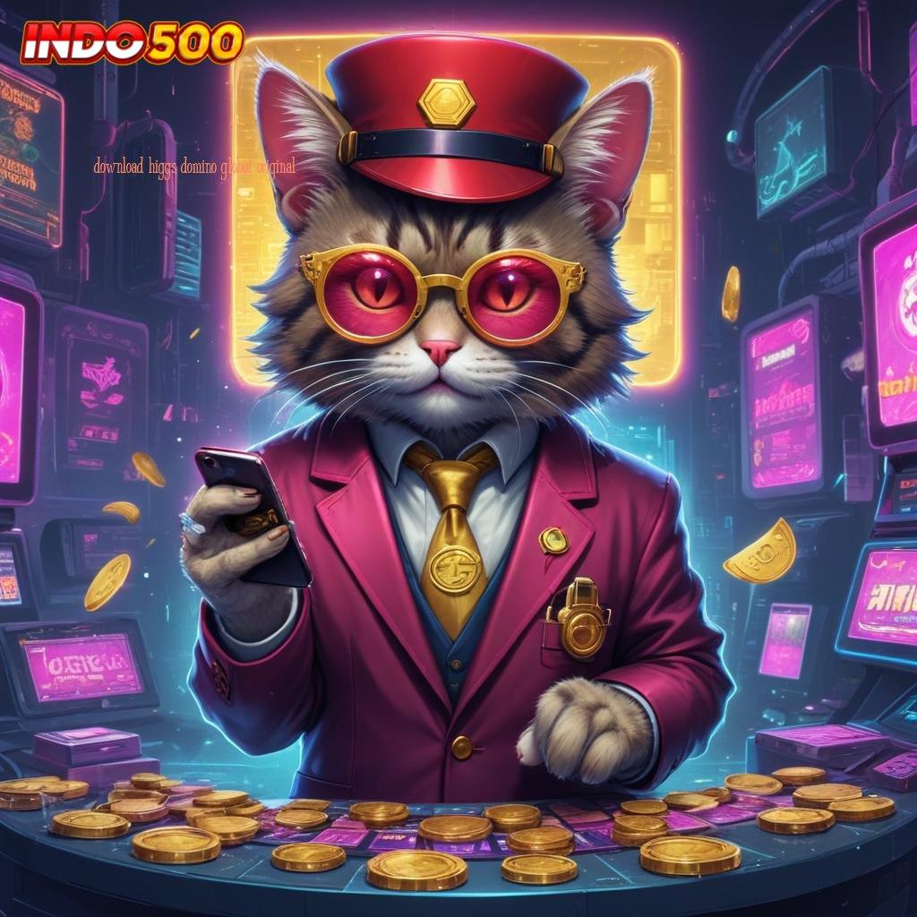 DOWNLOAD HIGGS DOMINO GLOBAL ORIGINAL , akun baru prima rasakan jackpot nyata