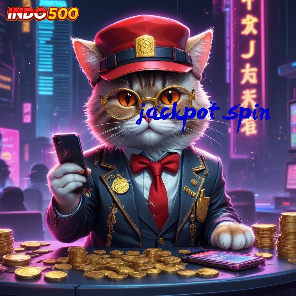 JACKPOT SPIN 🚀 Peningkatan Bonus melalui Teknologi Terdepan