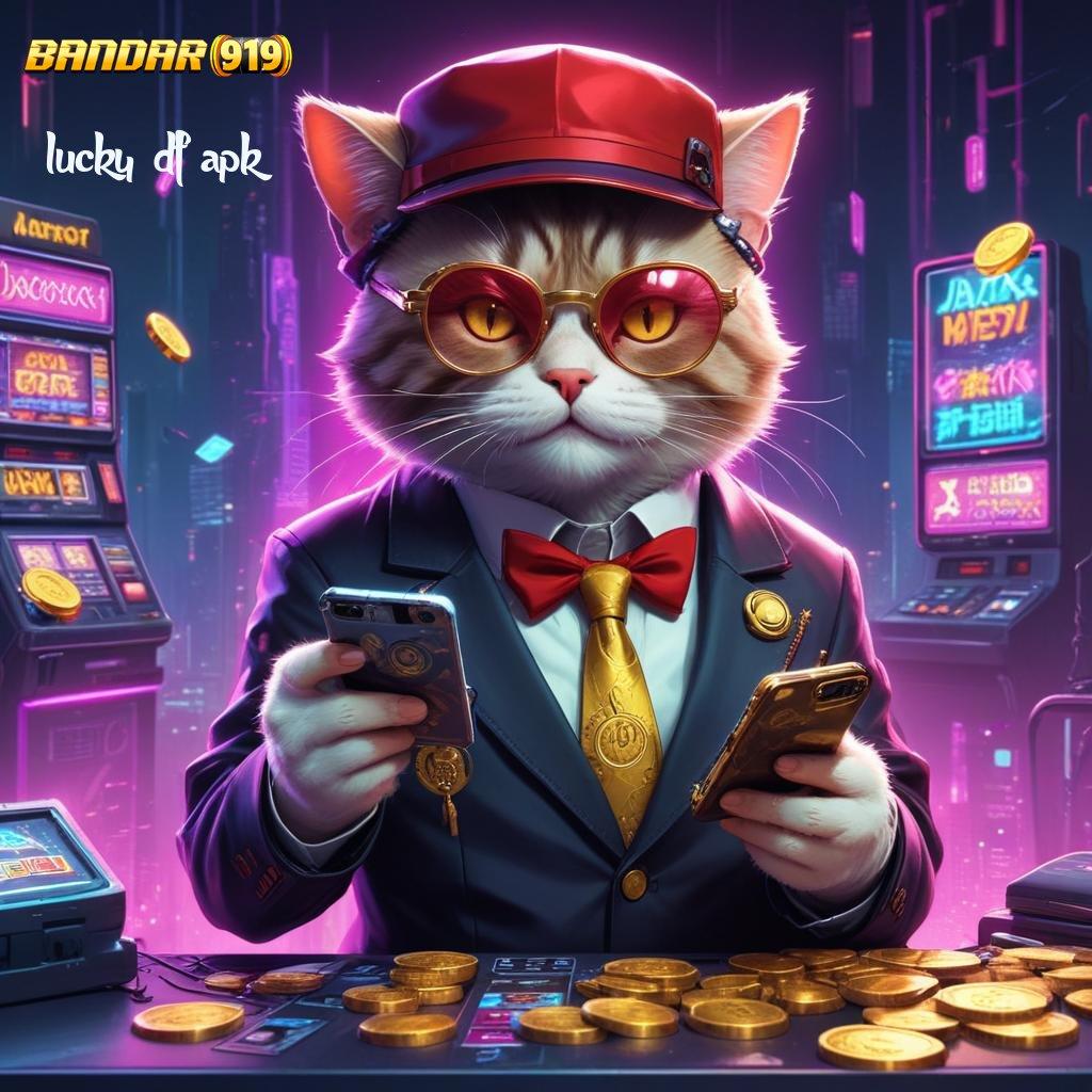 LUCKY DF APK ✷ Komitmen Kaya Modal Receh Langsung Untung Cepat