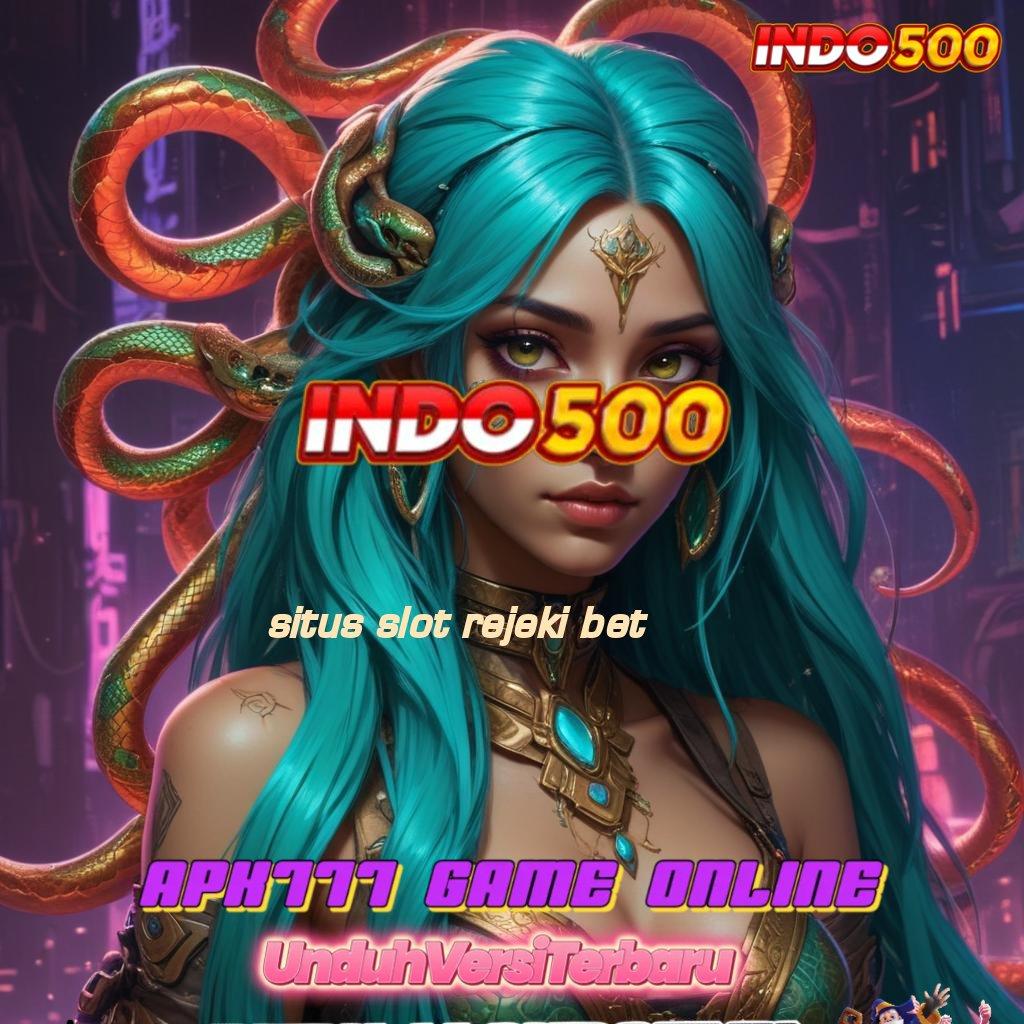 SITUS SLOT REJEKI BET ↦ Tergolong Mudah Dan Cepat Arah Yang Jelas