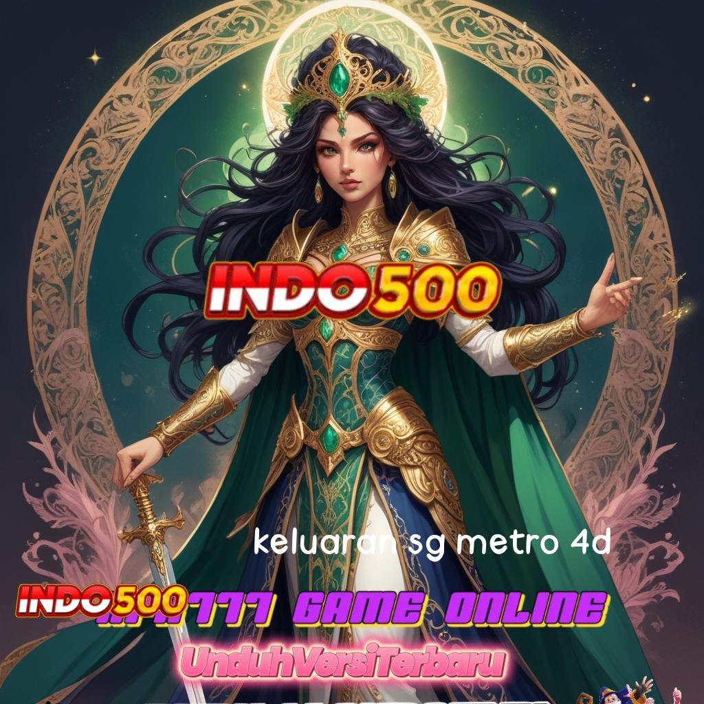 KELUARAN SG METRO 4D ✧ APK Event Bonus Versi Terbaru Antarmuka