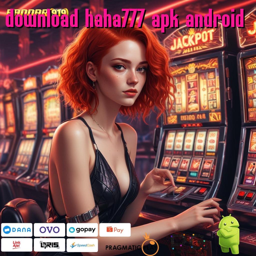 DOWNLOAD HAHA777 APK ANDROID > pemutar nasib