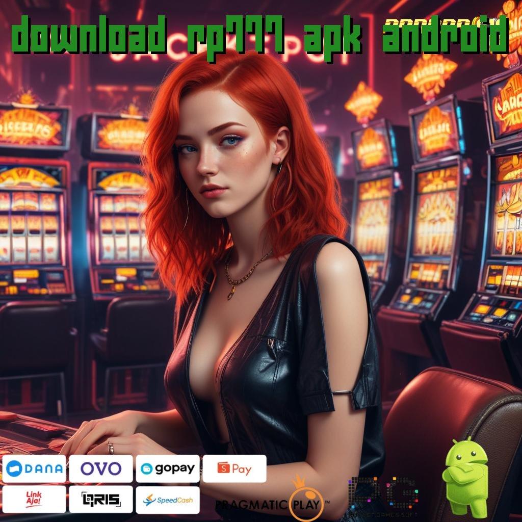 DOWNLOAD RP777 APK ANDROID @ Slot Scatter Terbaru Dengan Hadiah Jackpot Besar