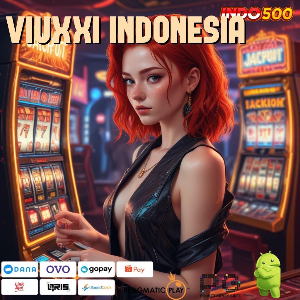 VIUXXI INDONESIA Depo Bri 15k APK Slot Uang Asli yang Kompetitif