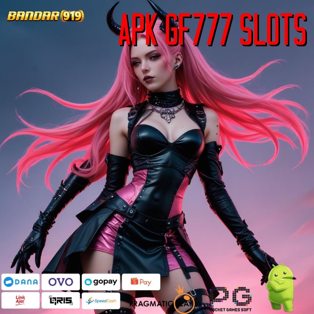 APK GF777 SLOTS : lahan interaksi depo kecil auto maxwin