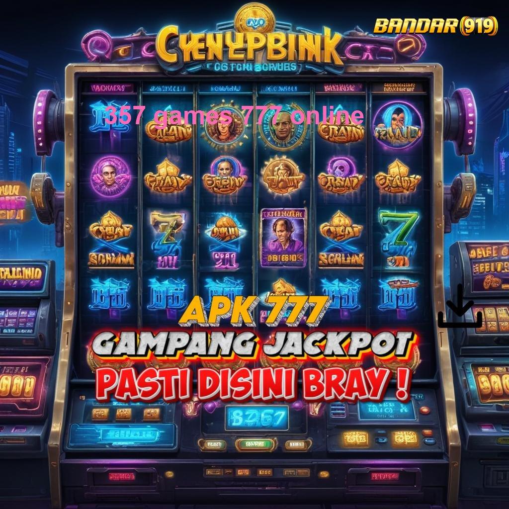 357 GAMES 777 ONLINE ✨ tanpa modal besar