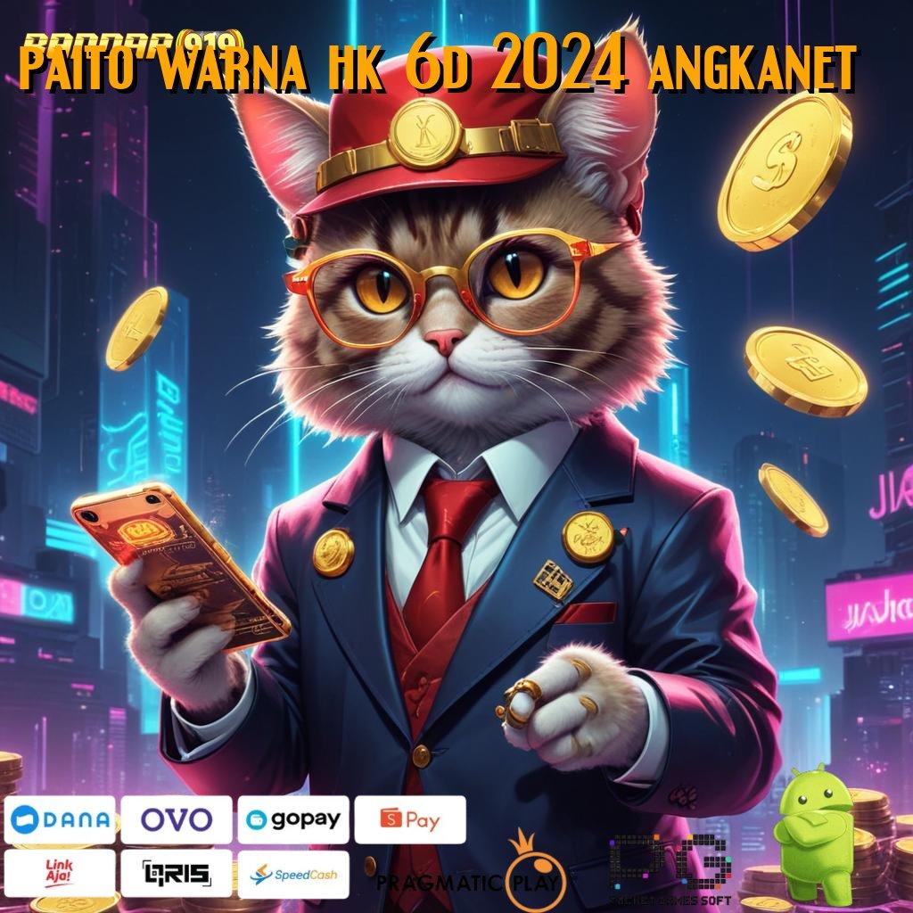 PAITO WARNA HK 6D 2024 ANGKANET | Langkah Praktis Menuju Jackpot Dengan Depo Pulsa