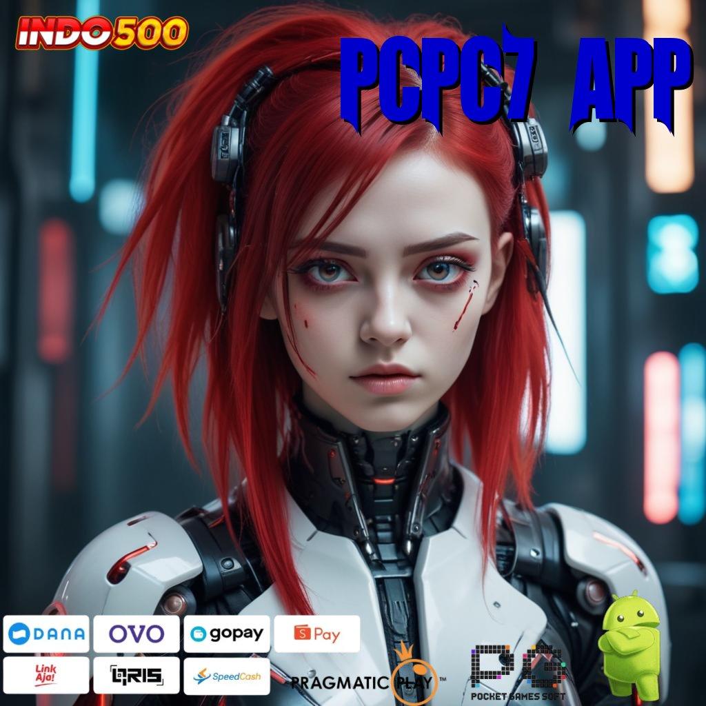 PCPC7 APP Slot Gacor Modal 15K Langsung Lancar