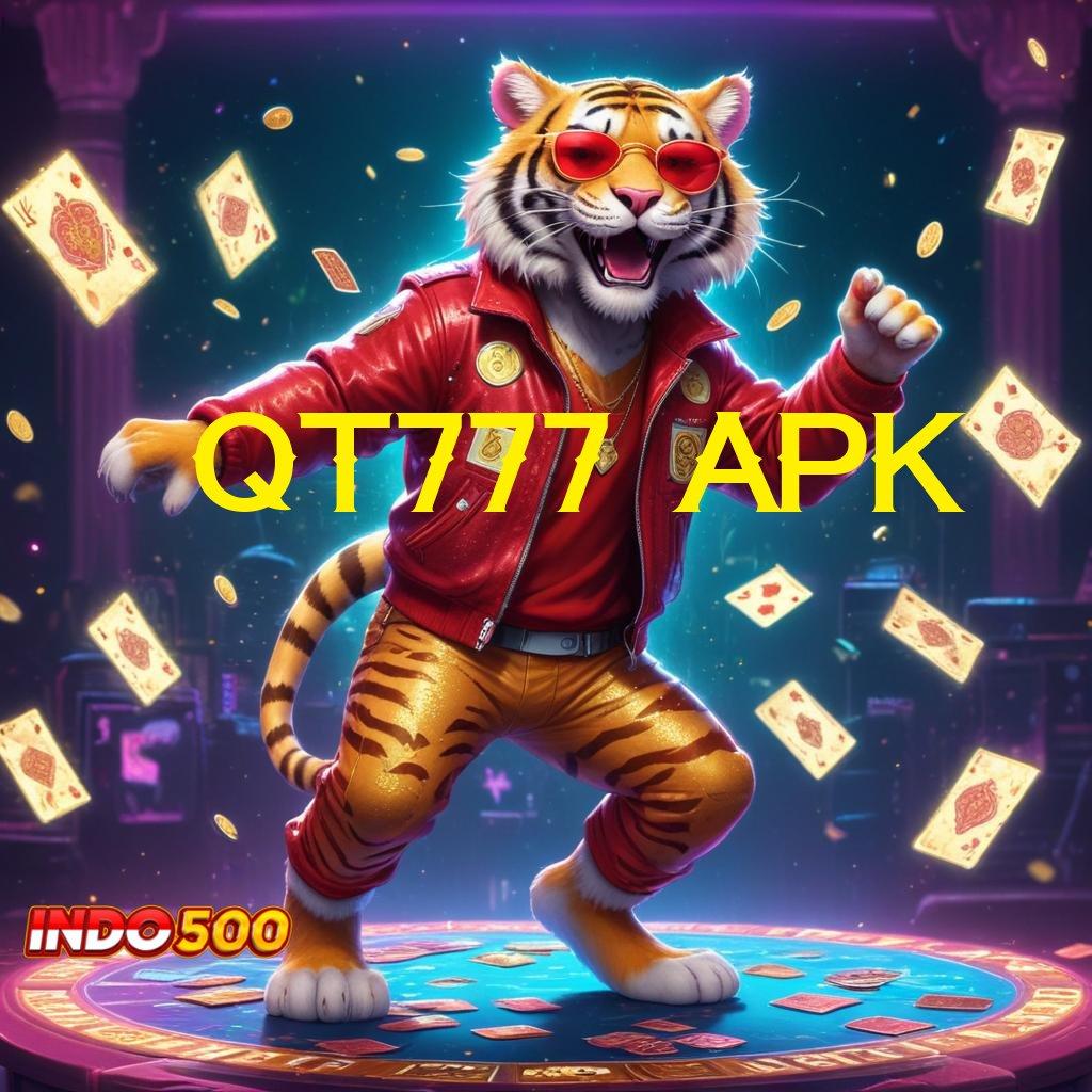 QT777 APK ⚌ Cepat Dilakukan Simple dan Tidak Rumit