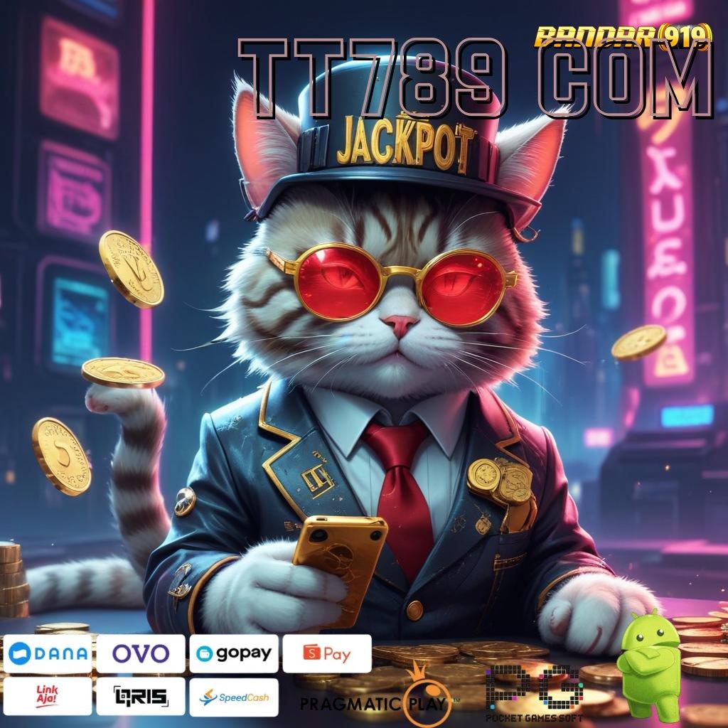 TT789 COM | Mesin Jackpot Bonus Besar Langsung