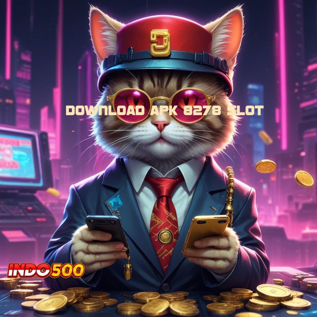 DOWNLOAD APK 8278 SLOT ✔ Sorotlah Peluang Baru untuk Jackpot Tiap Hari