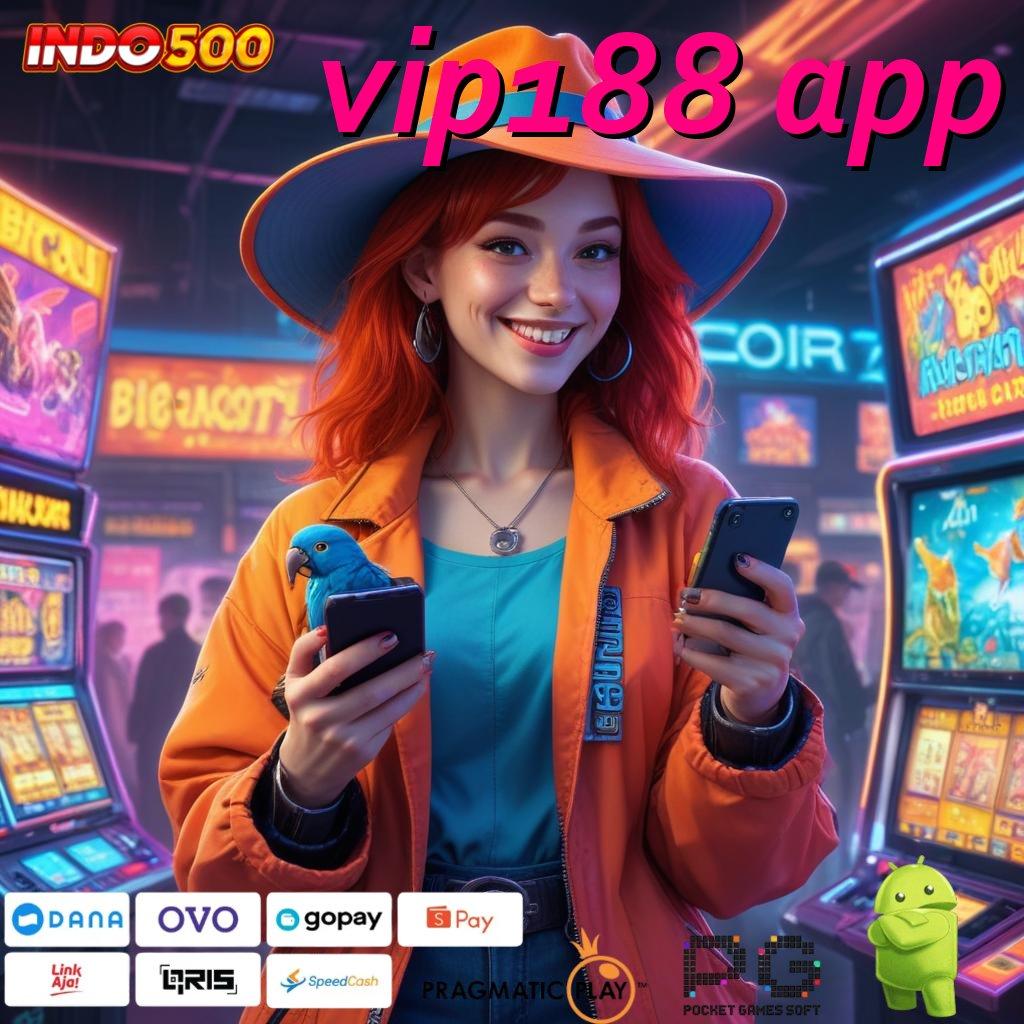 VIP188 APP langkah maxwin instan