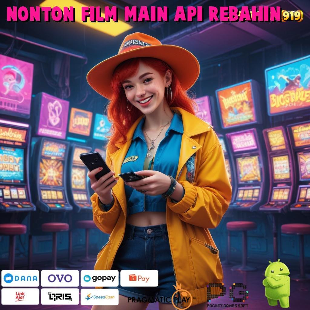 NONTON FILM MAIN API REBAHIN : Event Android iOS Bonus Besar Pola