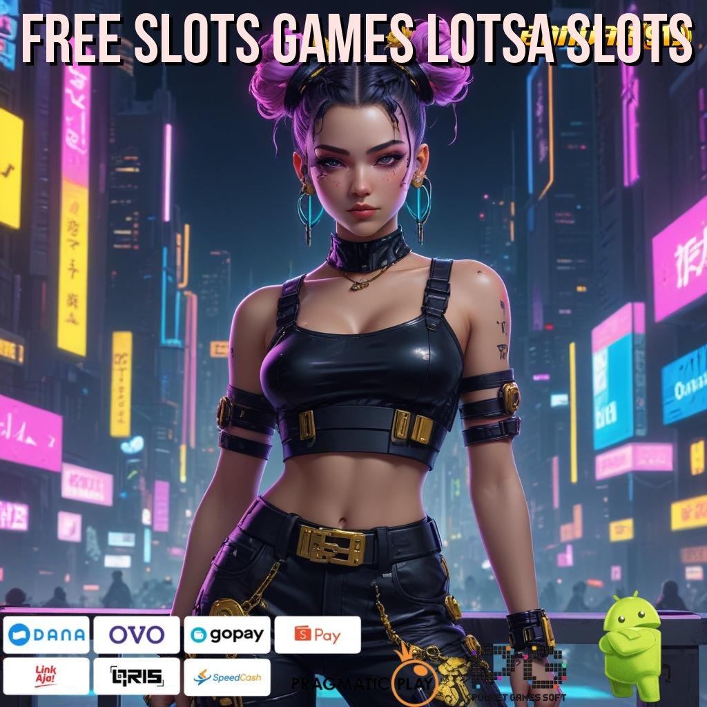 FREE SLOTS GAMES LOTSA SLOTS , Toko Game Variatif Slot Gacor 2025 APK Jackpot di Genggaman!