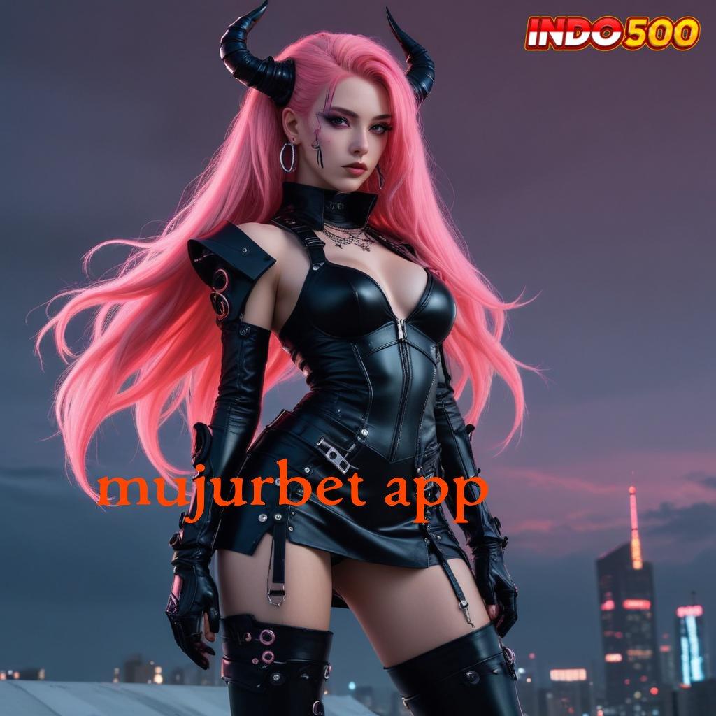 MUJURBET APP ⚡ Nyaman Digunakan Langsung Maxwin Tanpa Ribet