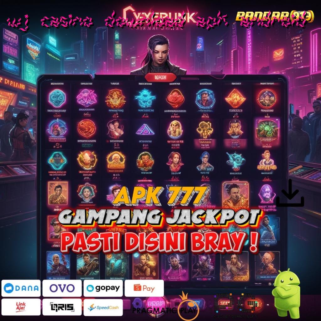 WJ CASINO DOWNLOAD APK ANDROID # Terbaru RTP di Indonesia Bergabung Sekarang Keuntungan Sudah di Depan