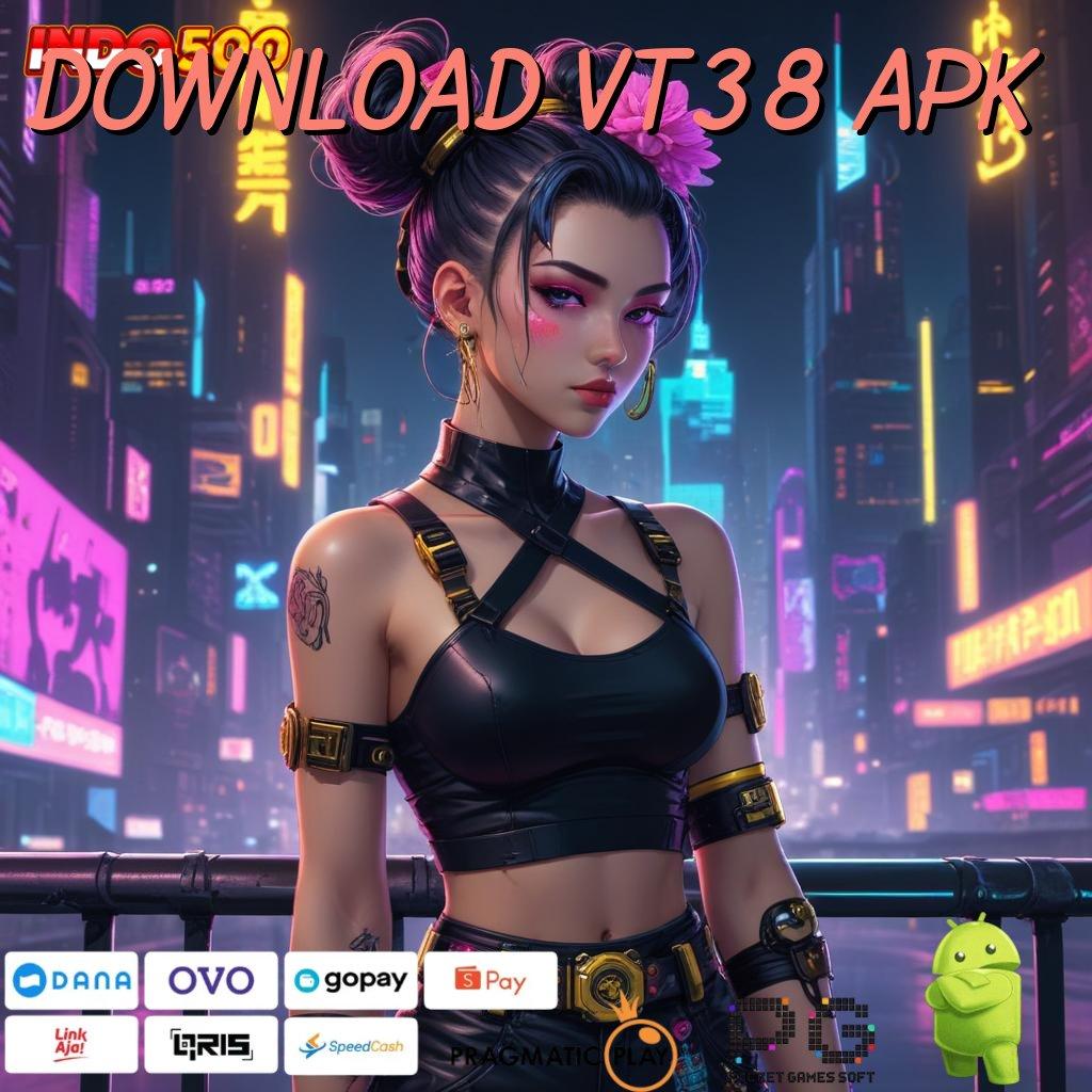 DOWNLOAD VT38 APK Strategi Lugas untuk APK Versi Terbaru