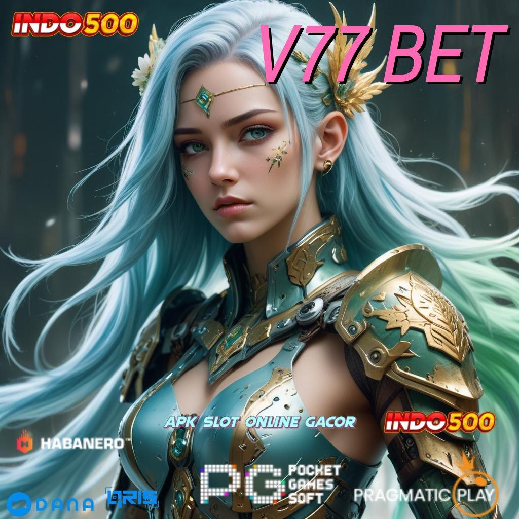 V77 BET 🔥 kotak rejeki bonus ekspres hadiah tanpa batas