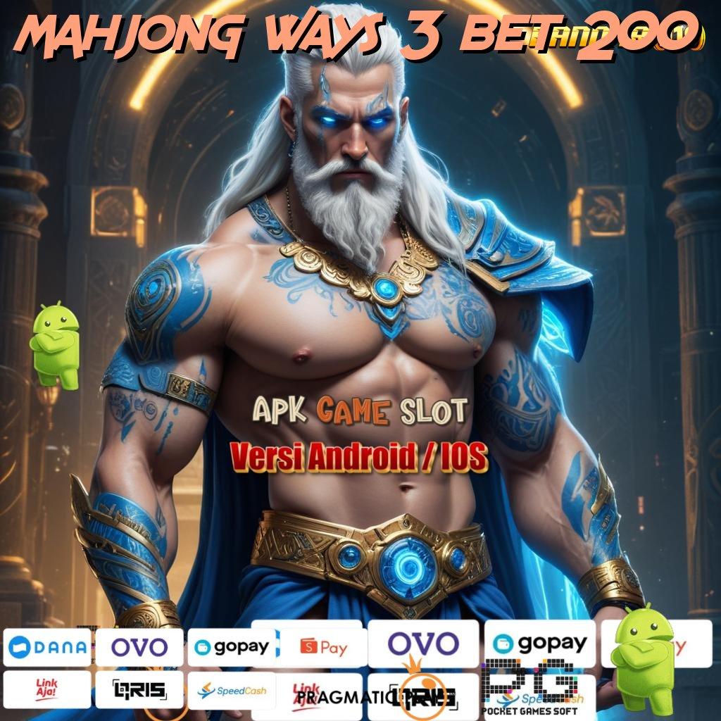 MAHJONG WAYS 3 BET 200 # Paradigma Enteng untuk Operasional APK