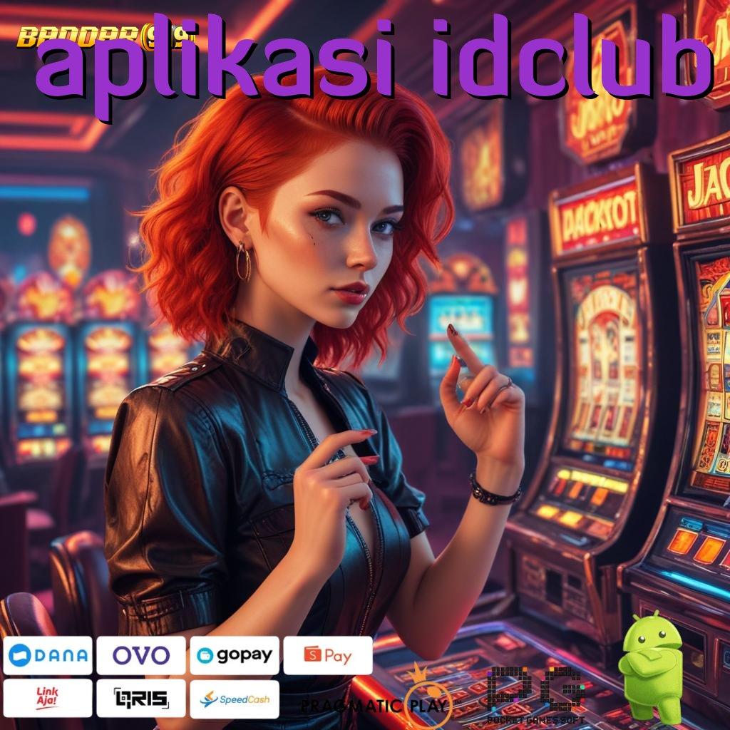 APLIKASI IDCLUB @ mesin cuan pantang menyerah menuju maxwin