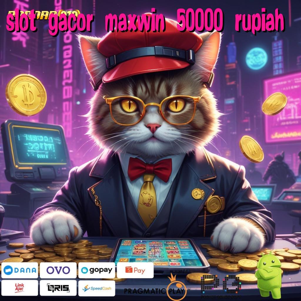 SLOT GACOR MAXWIN 50000 RUPIAH # slot gacor dengan efek petir jackpot besar