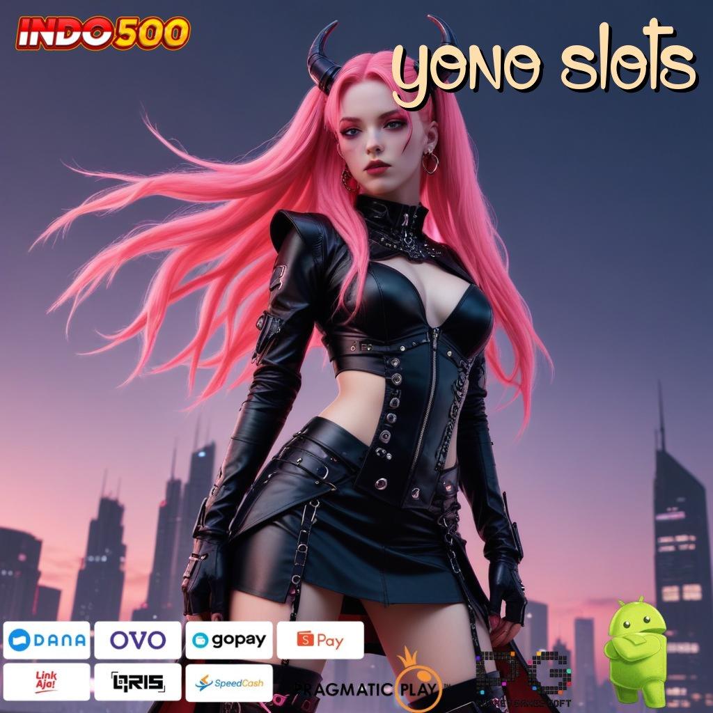 YONO SLOTS Dp Pulsa 15 000 APK Slot Gacor 2025, Slotnya Berani!