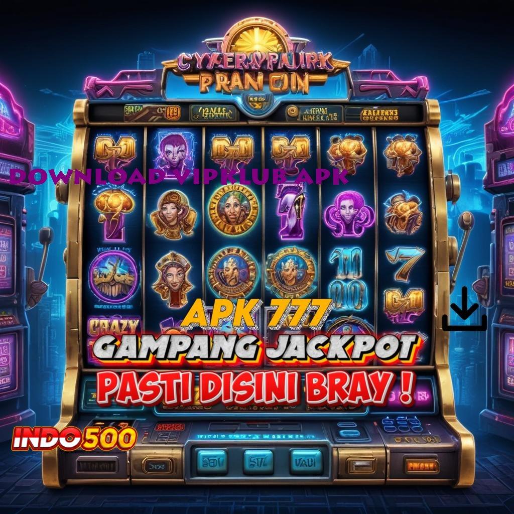 DOWNLOAD VIPKLUB APK 👉 jalan pintas online menang pasti dengan hasil optimal