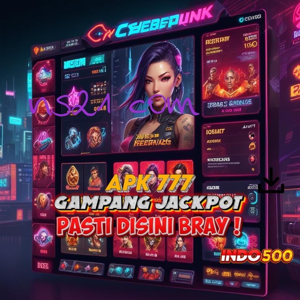 NS21 COM ≫ Situs Baru Modal Langsung Jackpot Gampang Cepat