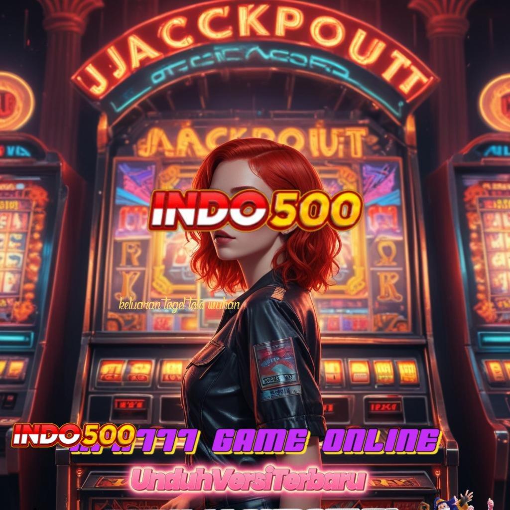 KELUARAN TOGEL TOTO WUHAN 🐉 Langsung Profit Dari Spin Jackpot Baru Tanpa Ribet